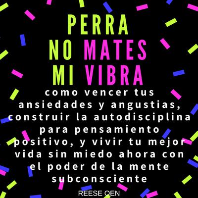Perra, No Mates Mi Vibra by Reese Oen audiobook