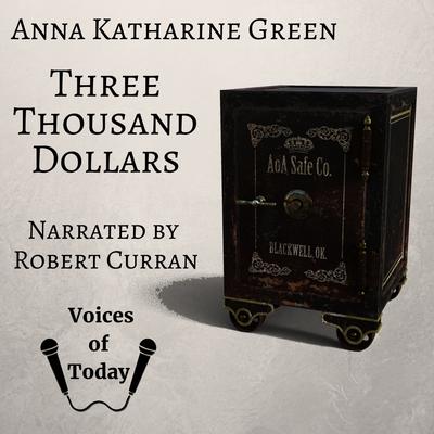 Three Thousand Dollars by Anna Katharine Green audiobook