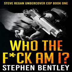 Who The F*ck Am I? by Stephen Bentley audiobook