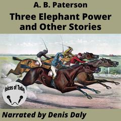 Three Elephant Power and Other Stories by A. B. Paterson audiobook