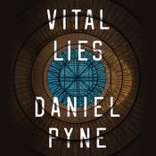 Vital Lies by  Daniel Pyne audiobook