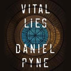 Vital Lies by Daniel Pyne audiobook