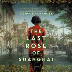 The Last Rose of Shanghai by Weina Dai Randel audiobook