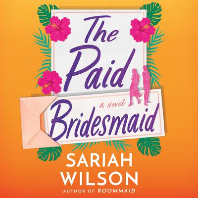 The Paid Bridesmaid by Sariah Wilson audiobook