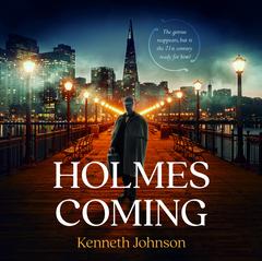 Holmes Coming by Kenneth Johnson audiobook