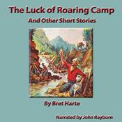 The Luck of Roaring Camp by  Bret Harte audiobook