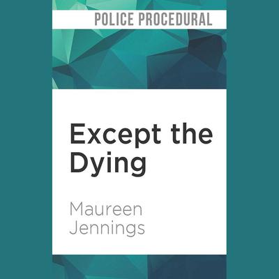 Except the Dying by Maureen Jennings audiobook