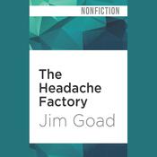 The Headache Factory by  Jim Goad audiobook