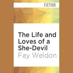 The Life and Loves of a She-Devil by Fay Weldon audiobook