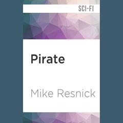 Starship: Pirate by Mike Resnick audiobook