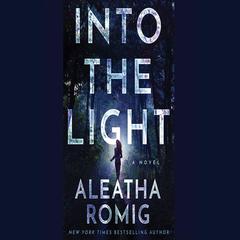 Into the Light by Aleatha Romig audiobook