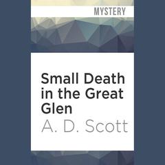 Small Death in the Great Glen by A. D. Scott audiobook