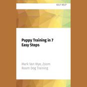 Puppy Training in 7 Easy Steps by  Zoom Room Dog Training audiobook