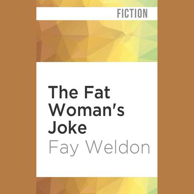 The Fat Woman's Joke by Fay Weldon audiobook