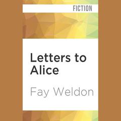 Letters to Alice by Fay Weldon audiobook