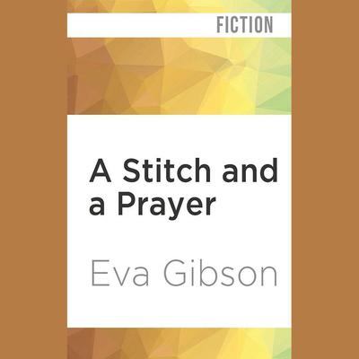 A Stitch and a Prayer by Eva Gibson audiobook