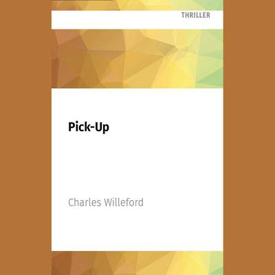 Pick-Up by Charles Willeford audiobook