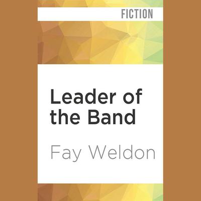Leader of the Band by Fay Weldon audiobook