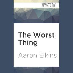 The Worst Thing by Aaron Elkins audiobook