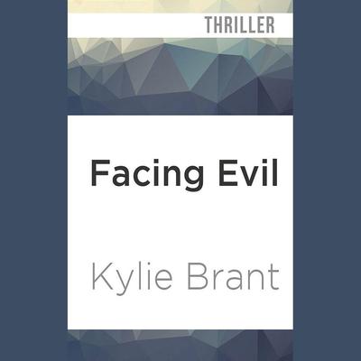 Facing Evil by Kylie Brant audiobook