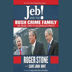 Jeb! and the Bush Crime Family by Roger Stone audiobook