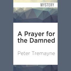 A Prayer for the Damned by Peter Tremayne audiobook