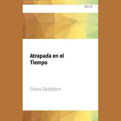 Atrapada en el Tiempo by Diana Gabaldon audiobook