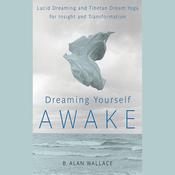 Dreaming Yourself Awake by  B. Alan Wallace audiobook