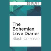 The Bohemian Love Diaries by  Slash Coleman audiobook