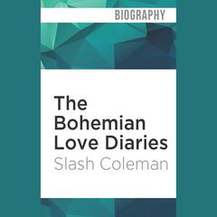 The Bohemian Love Diaries by Slash Coleman audiobook