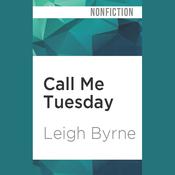 Call Me Tuesday by  Leigh Byrne audiobook
