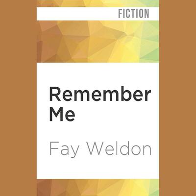 Remember Me by Fay Weldon audiobook
