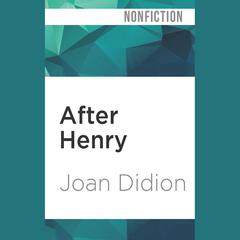 After Henry by Joan Didion audiobook