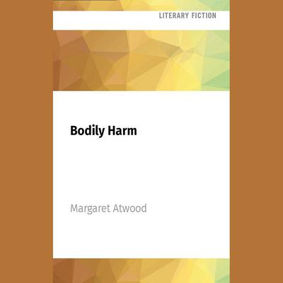 Bodily Harm by Margaret Atwood audiobook