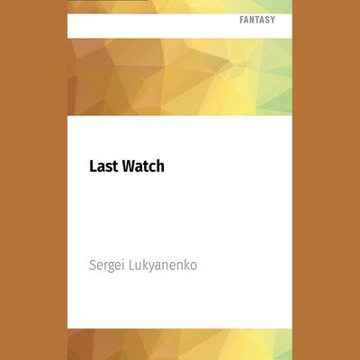 Last Watch by Sergei Lukyanenko audiobook
