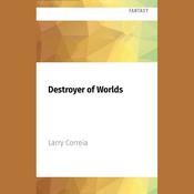 Destroyer of Worlds by  Larry Correia audiobook