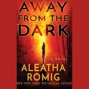 Away from the Dark by  Aleatha Romig audiobook