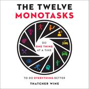 The Twelve Monotasks by  Thatcher Wine audiobook