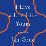 I Live a Life Like Yours by  Jan Grue audiobook