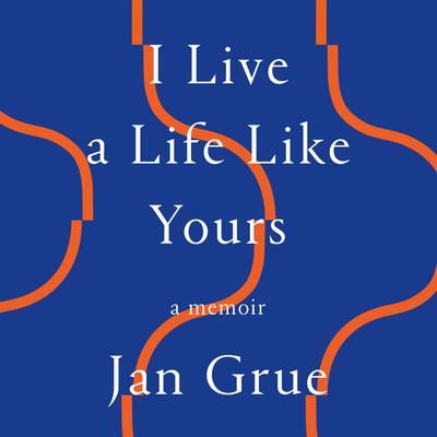I Live a Life Like Yours by Jan Grue audiobook