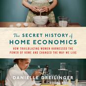 The Secret History of Home Economics by  Danielle Dreilinger audiobook