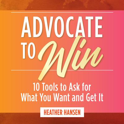Advocate to Win by Heather Hansen audiobook
