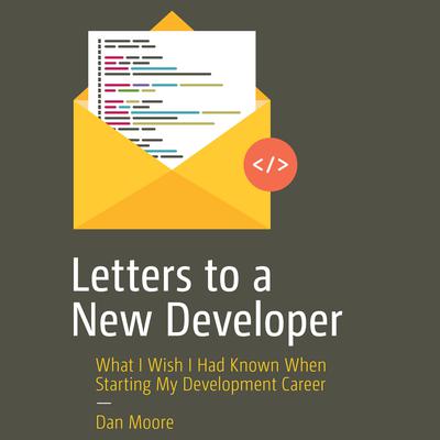 Letters to a New Developer by Dan Moore audiobook
