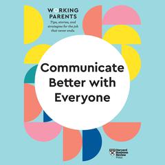 Communicate Better with Everyone by Harvard Business Review audiobook