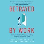 Betrayed by Work by  Julia Erickson MBA audiobook