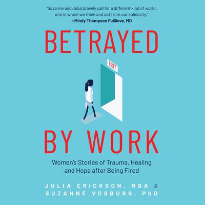 Betrayed by Work by Julia Erickson audiobook