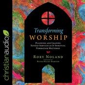 Transforming Worship by  Rory Noland audiobook