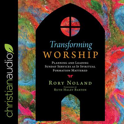 Transforming Worship by Rory Noland audiobook
