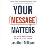 Your Message Matters by  Jonathan Milligan audiobook