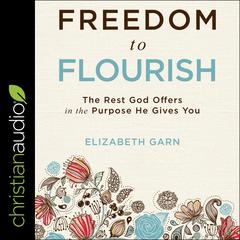 Freedom to Flourish by Elizabeth Garn audiobook